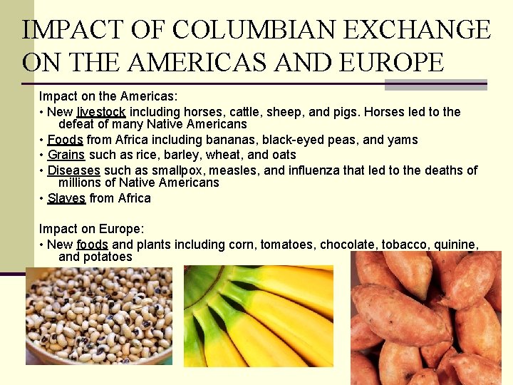 IMPACT OF COLUMBIAN EXCHANGE ON THE AMERICAS AND EUROPE Impact on the Americas: •