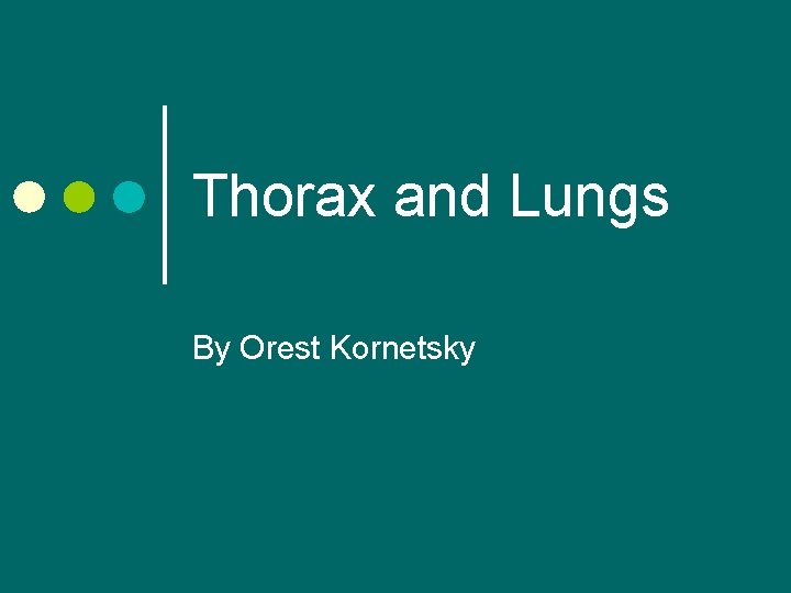 Thorax and Lungs By Orest Kornetsky 