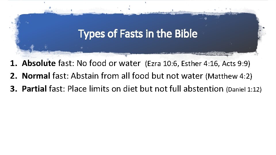 Types of Fasts in the Bible 1. Absolute fast: No food or water (Ezra
