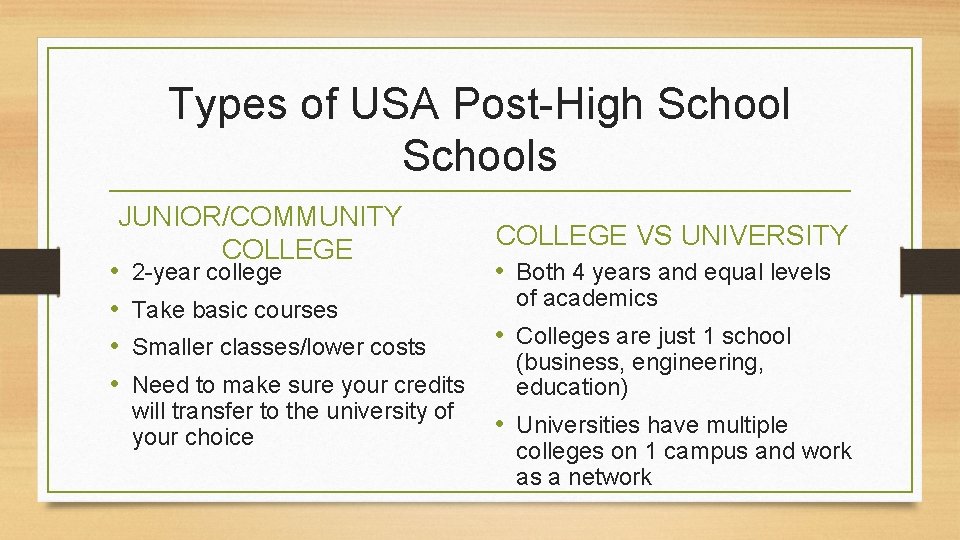 Types of USA Post-High Schools JUNIOR/COMMUNITY COLLEGE VS UNIVERSITY COLLEGE • 2 -year college