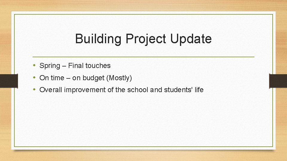 Building Project Update • Spring – Final touches • On time – on budget