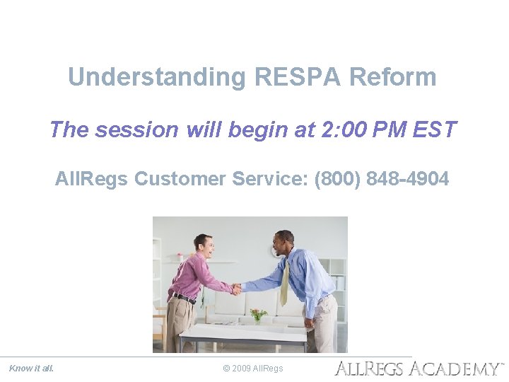 Understanding RESPA Reform The session will begin at 2: 00 PM EST All. Regs