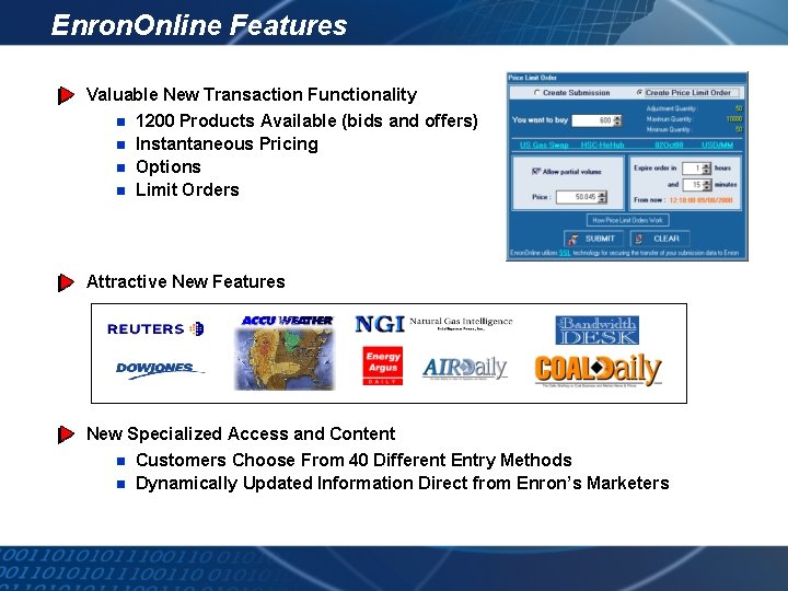 Enron. Online Features Valuable New Transaction Functionality n 1200 Products Available (bids and offers)
