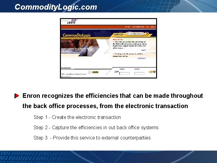 Commodity. Logic. com Enron recognizes the efficiencies that can be made throughout the back