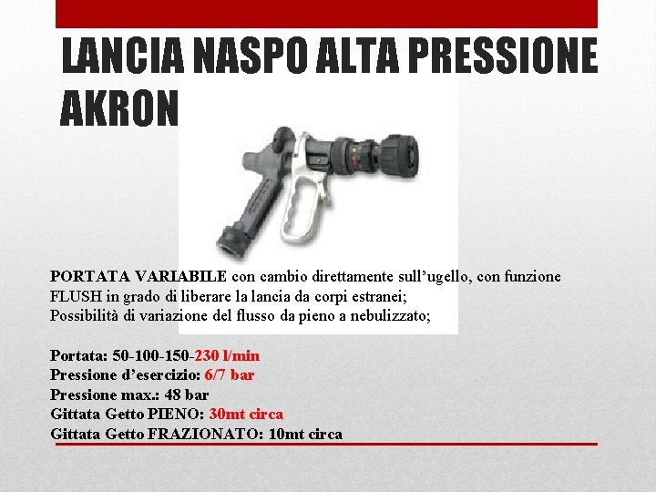 LANCIA NASPO ALTA PRESSIONE AKRON PORTATA VARIABILE con cambio direttamente sull’ugello, con funzione FLUSH