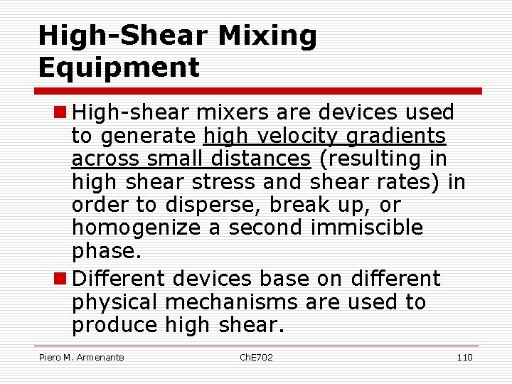 High-Shear Mixing Equipment n High-shear mixers are devices used to generate high velocity gradients