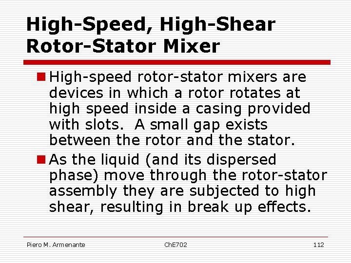 High-Speed, High-Shear Rotor-Stator Mixer n High-speed rotor-stator mixers are devices in which a rotor