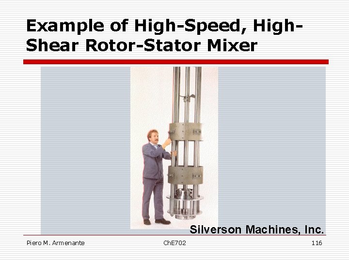 Example of High-Speed, High. Shear Rotor-Stator Mixer Silverson Machines, Inc. Piero M. Armenante Ch.