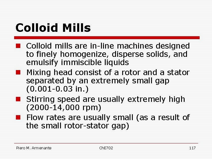 Colloid Mills n Colloid mills are in-line machines designed to finely homogenize, disperse solids,