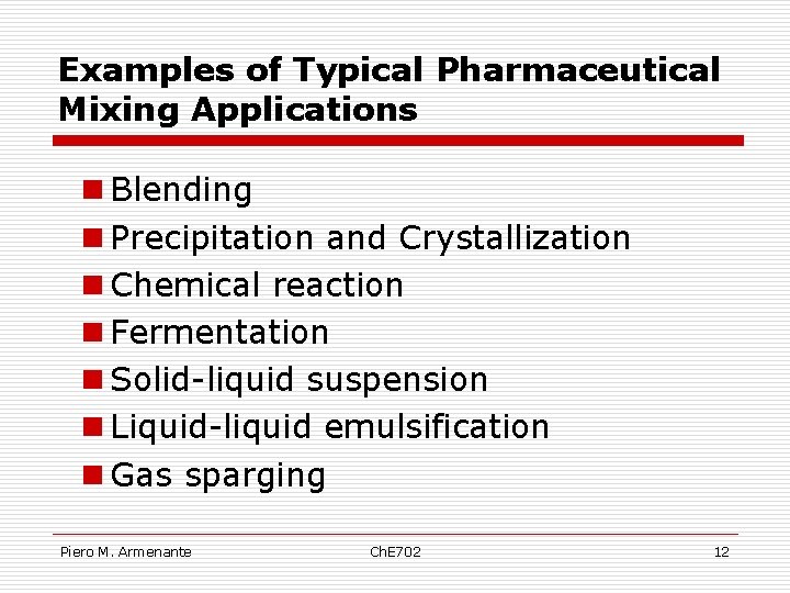 Examples of Typical Pharmaceutical Mixing Applications n Blending n Precipitation and Crystallization n Chemical