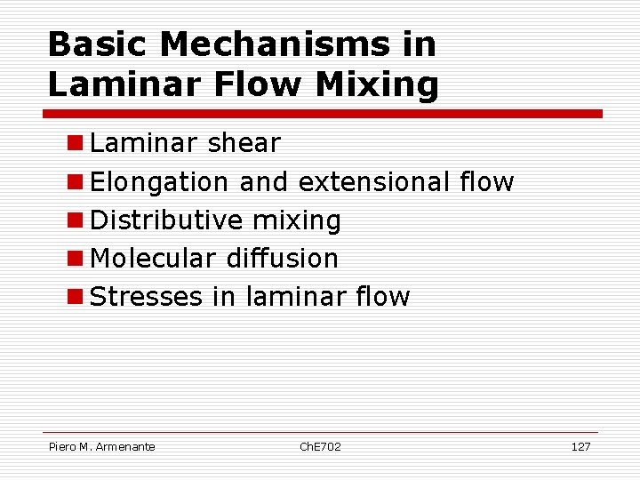 Basic Mechanisms in Laminar Flow Mixing n Laminar shear n Elongation and extensional flow