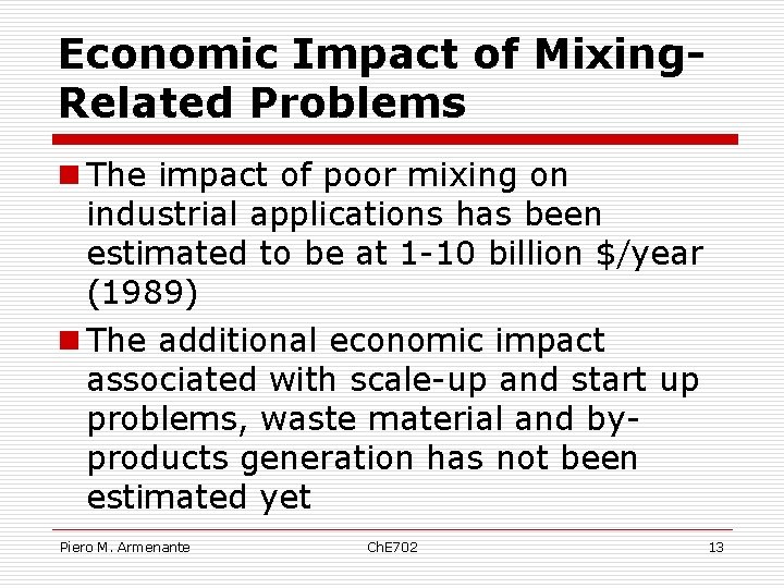 Economic Impact of Mixing. Related Problems n The impact of poor mixing on industrial