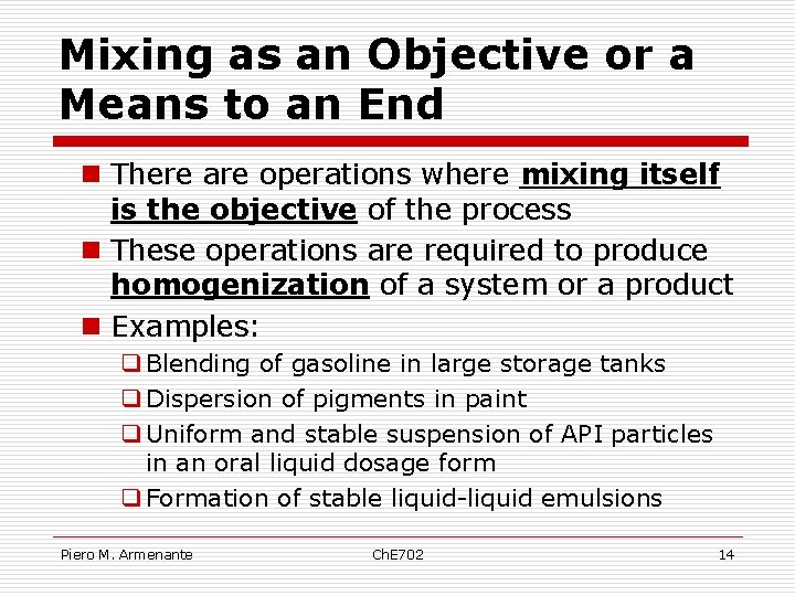 Mixing as an Objective or a Means to an End n There are operations