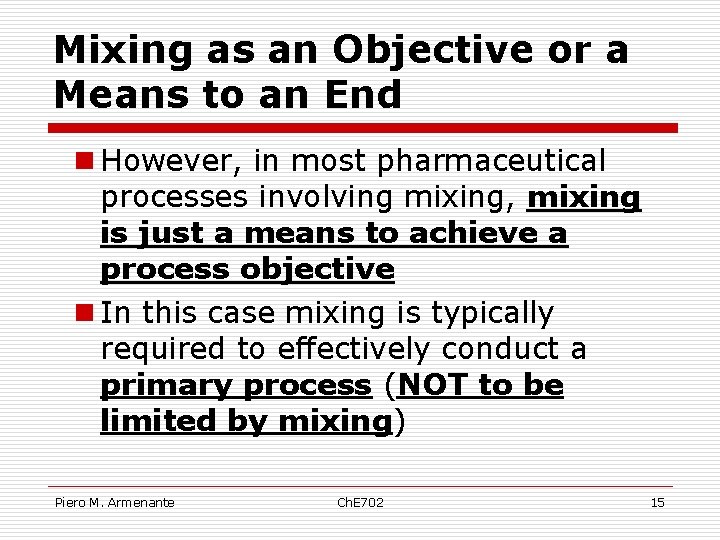 Mixing as an Objective or a Means to an End n However, in most