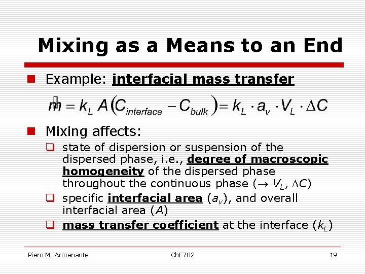 Mixing as a Means to an End n Example: interfacial mass transfer n Mixing