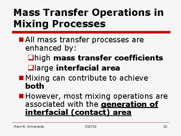 Mass Transfer Operations in Mixing Processes n All mass transfer processes are enhanced by: