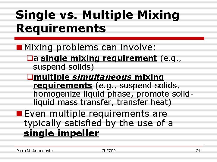 Single vs. Multiple Mixing Requirements n Mixing problems can involve: qa single mixing requirement