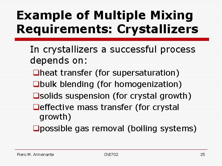 Example of Multiple Mixing Requirements: Crystallizers In crystallizers a successful process depends on: qheat