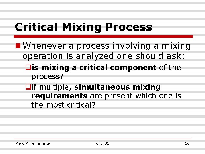 Critical Mixing Process n Whenever a process involving a mixing operation is analyzed one