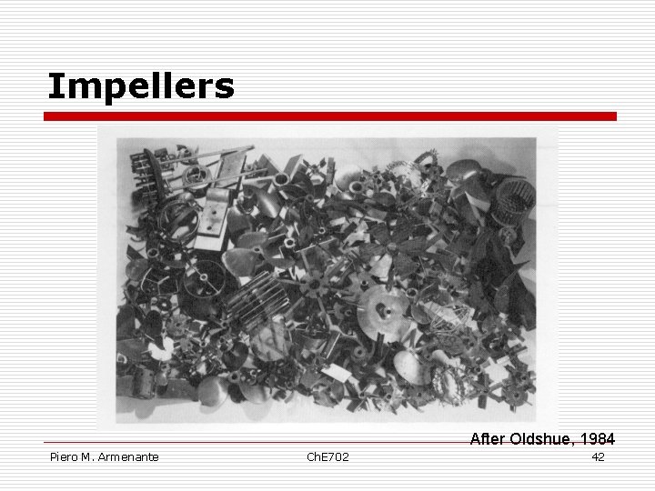 Impellers After Oldshue, 1984 Piero M. Armenante Ch. E 702 42 