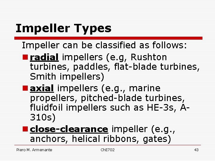 Impeller Types Impeller can be classified as follows: n radial impellers (e. g, Rushton