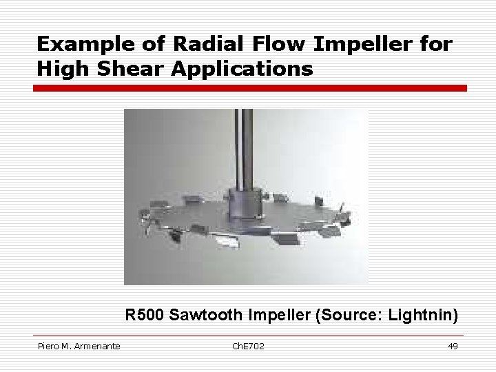 Example of Radial Flow Impeller for High Shear Applications R 500 Sawtooth Impeller (Source: