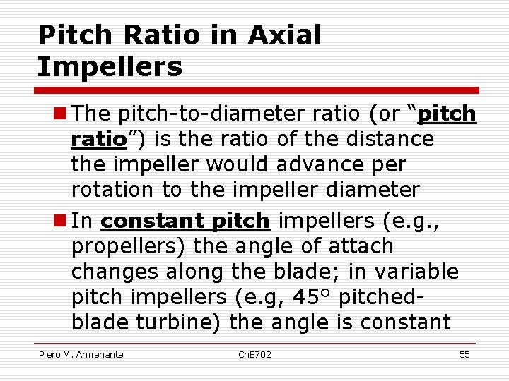 Pitch Ratio in Axial Impellers n The pitch-to-diameter ratio (or “pitch ratio”) is the