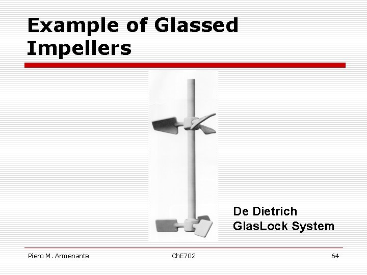 Example of Glassed Impellers De Dietrich Glas. Lock System Piero M. Armenante Ch. E