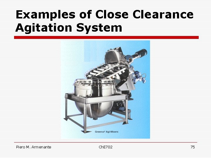 Examples of Close Clearance Agitation System Piero M. Armenante Ch. E 702 75 