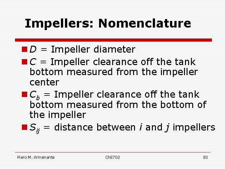 Impellers: Nomenclature n D = Impeller diameter n C = Impeller clearance off the