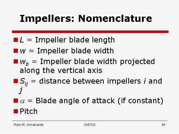 Impellers: Nomenclature n L = Impeller blade length n w = Impeller blade width