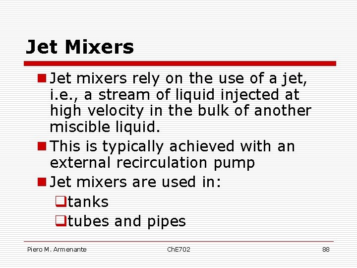 Jet Mixers n Jet mixers rely on the use of a jet, i. e.