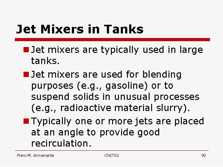 Jet Mixers in Tanks n Jet mixers are typically used in large tanks. n