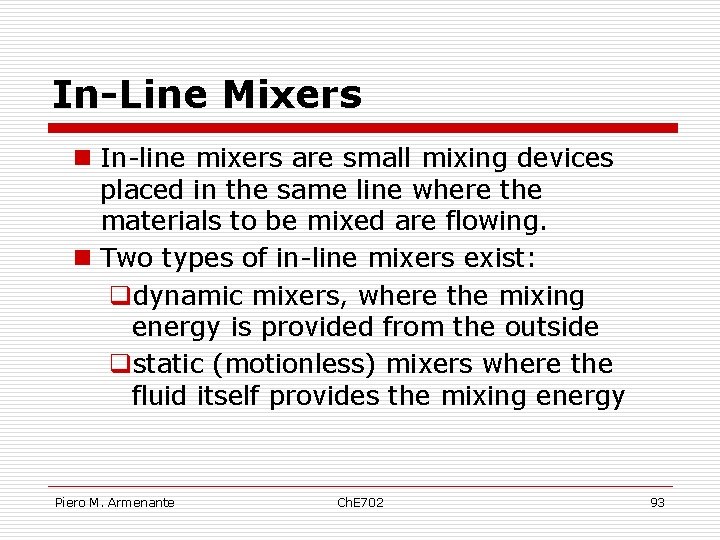 In-Line Mixers n In-line mixers are small mixing devices placed in the same line