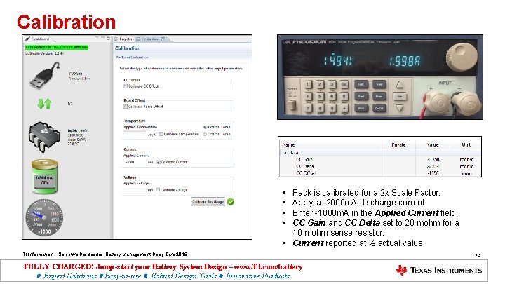 Calibration • • Pack is calibrated for a 2 x Scale Factor. Apply a