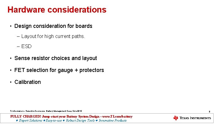 Hardware considerations • Design consideration for boards – Layout for high current paths. –