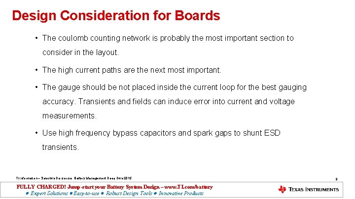 Design Consideration for Boards • The coulomb counting network is probably the most important
