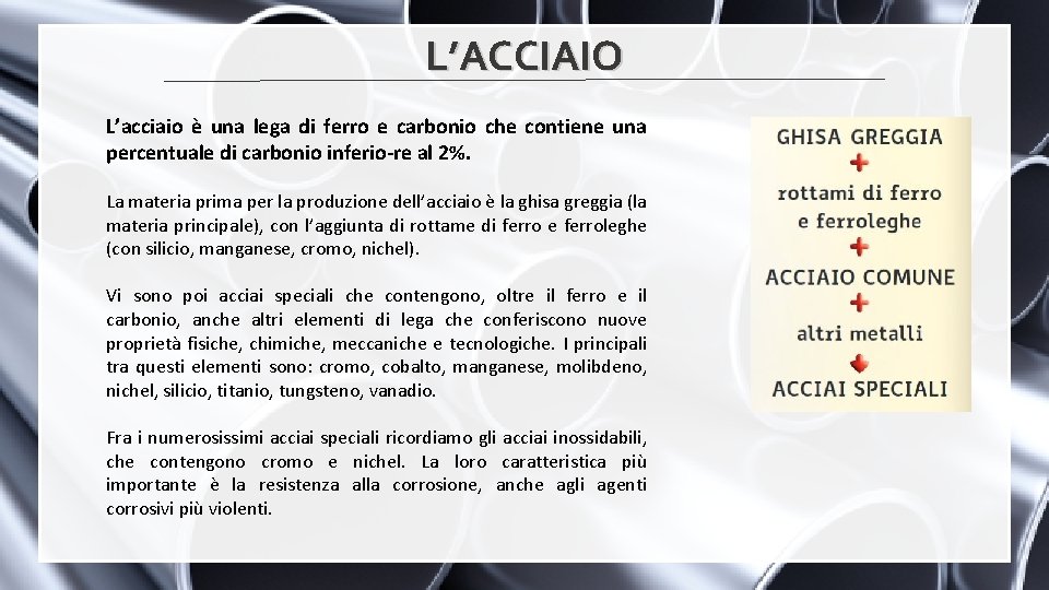 L’ACCIAIO L’acciaio è una lega di ferro e carbonio che contiene una percentuale di