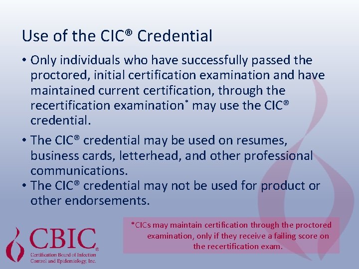 Use of the CIC® Credential • Only individuals who have successfully passed the proctored,