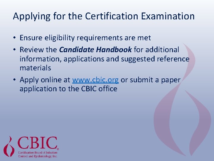 Applying for the Certification Examination • Ensure eligibility requirements are met • Review the