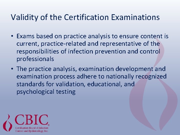 Validity of the Certification Examinations • Exams based on practice analysis to ensure content