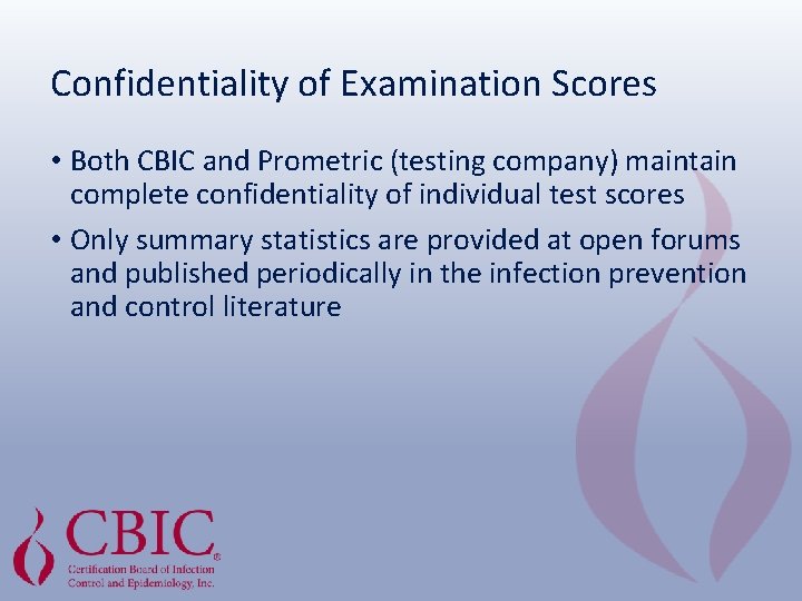 Confidentiality of Examination Scores • Both CBIC and Prometric (testing company) maintain complete confidentiality