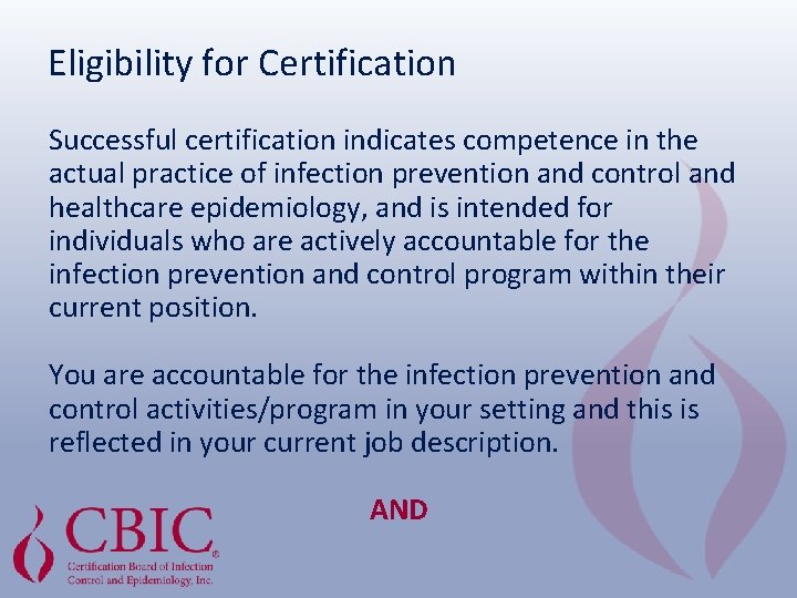 Eligibility for Certification Successful certification indicates competence in the actual practice of infection prevention