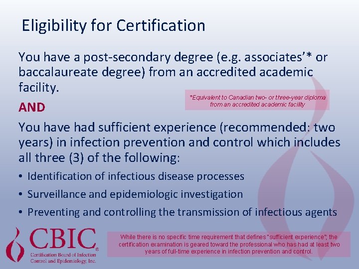 Eligibility for Certification You have a post-secondary degree (e. g. associates’* or baccalaureate degree)