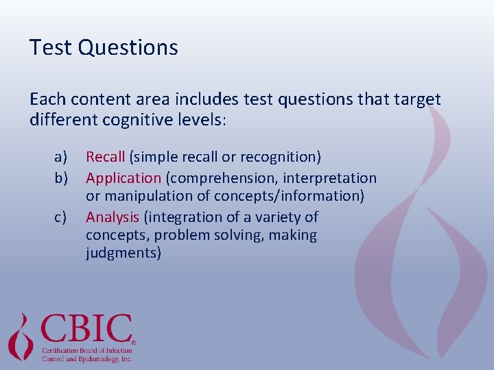 Test Questions Each content area includes test questions that target different cognitive levels: a)