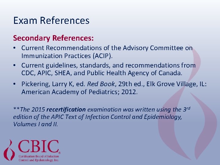 Exam References Secondary References: • Current Recommendations of the Advisory Committee on Immunization Practices