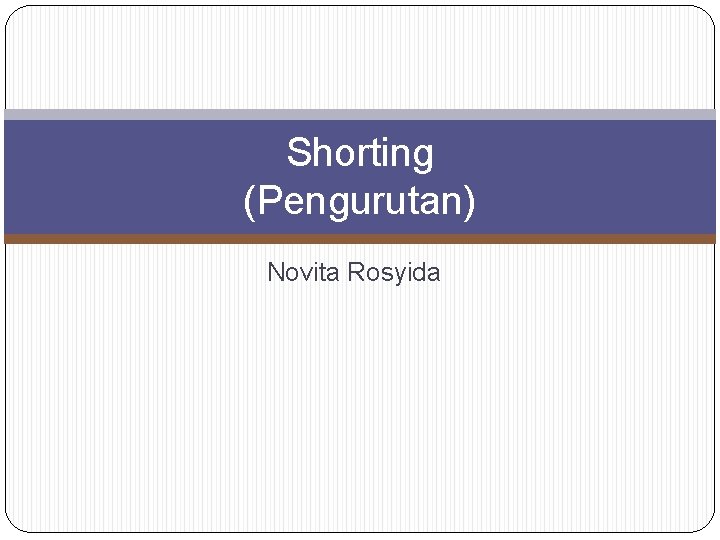 Shorting (Pengurutan) Novita Rosyida 