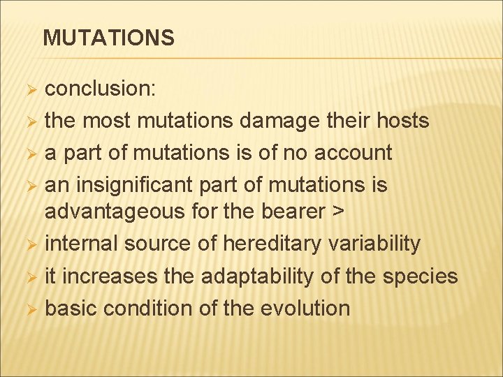 MUTATIONS conclusion: Ø the most mutations damage their hosts Ø a part of mutations