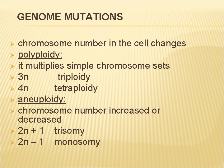 GENOME MUTATIONS Ø Ø Ø Ø Ø chromosome number in the cell changes polyploidy: