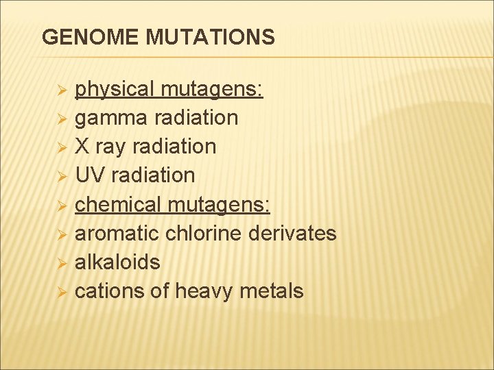 GENOME MUTATIONS physical mutagens: Ø gamma radiation Ø X ray radiation Ø UV radiation